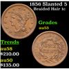 1856 Slanted 5 Braided Hair Large Cent 1c Grades Select AU