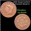 Image 1 : 1831 large Letters Coronet Head Large Cent 1c Grades vg details