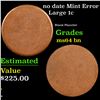 Image 1 : no date Large Cent 1c Mint Error Grades Choice Unc BN