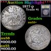 ***Auction Highlight*** 1877-p Trade Dollar $1 Graded au55+ By USCG (fc)