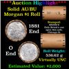 Image 1 : ***Auction Highlight***  AU/BU Slider Brinks Shotgun Morgan $1 Roll 1881 & O Ends Virtually UNC (fc)