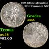 1925 Stone Mountain Old Commem Half Dollar 50c Grades Choice AU