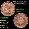 1855 Slanted 55 Braided Hair Large Cent 1c Grades Choice AU/BU Slider+