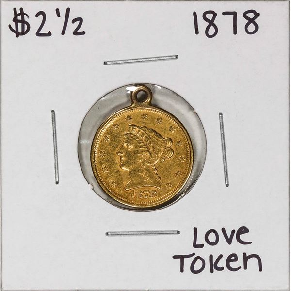 1878 $2 1/2 Liberty Head Quarter Eagle Gold Love Token Coin