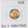 Image 1 : 1945 Mexico Dos Y Medio Pesos Gold Coin