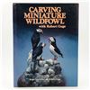 CARVING MINIATURE WILDFOWL - WOOD CARVING BOOK