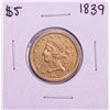 1839 $5 Liberty Head Half Eagle Gold Coin