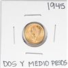 Image 1 : 1945 Mexico Dos Y Medio Pesos Gold Coin