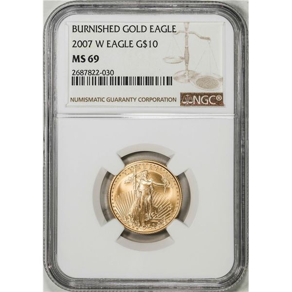 2007-W $10 Burnished American Gold Eagle Coin NGC MS69