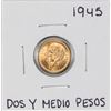 Image 1 : 1945 Mexico Dos Y Medio Pesos Gold Coin