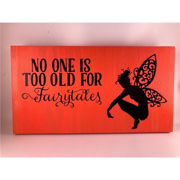 No one is to old for fairtales (orange) 6X12 Inches. Made of Pine. Hooks on Back