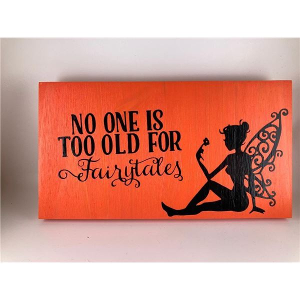 No one is to old for fairtales (orange) 6X12 Inches. Made of Pine. Hooks on Back