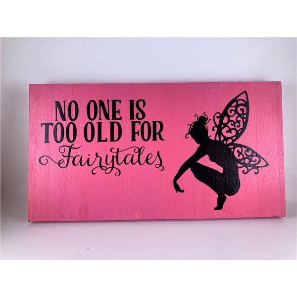 No one is to old for fairtales(Pink) 6X12 Inches. Made of Pine. Hooks on Back