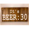 Image 1 : It's Beer :30 6X12 Inches. Made of Pine. Hooks on Back