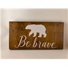 Image 1 : Be Brave 6X12 Inches. Made of Pine. Hooks on Back