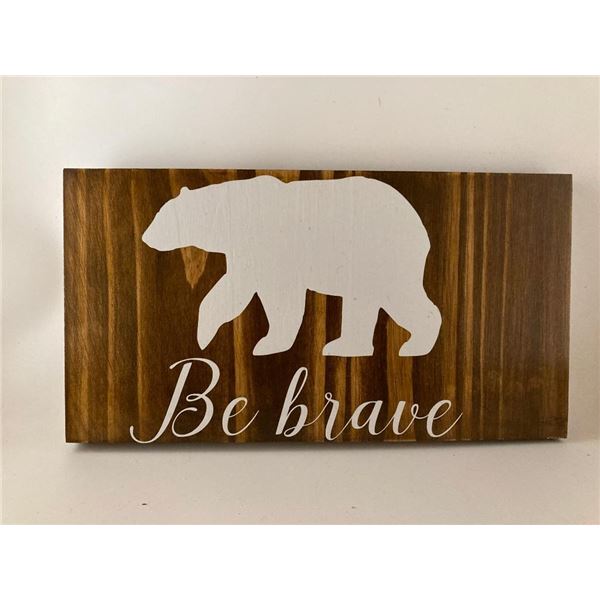 Be Brave 6X12 Inches. Made of Pine. Hooks on Back