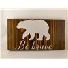 Image 1 : Be Brave 6X12 Inches. Made of Pine. Hooks on Back