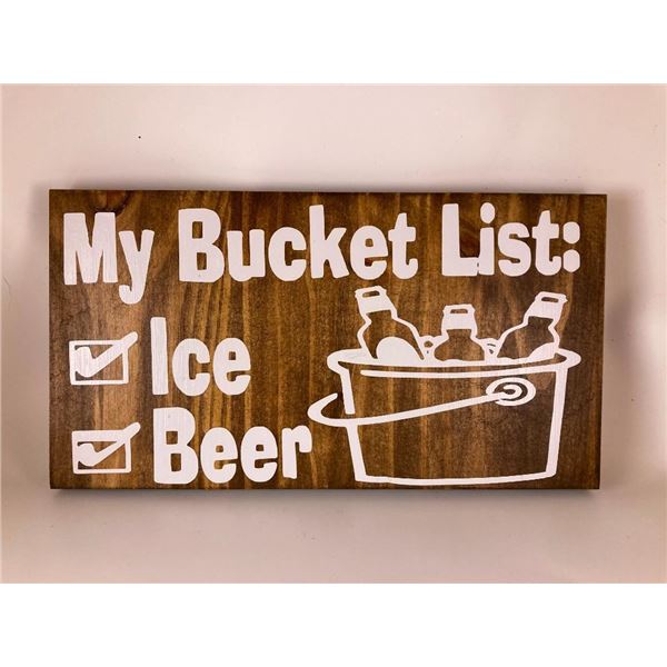 My bucket list -Ice and Beer 6X12 Inches. Made of Pine. Hooks on Back