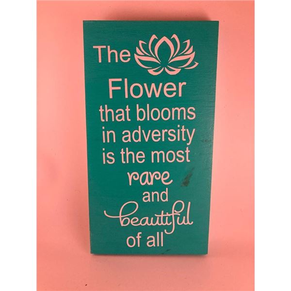 The flower that blooms in adversity is the is the most rare and beautiful of all 6X12 Inches. Made o