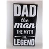 Image 1 : Dad, the man, the myth the legend 6X12 Inches. Made of Pine. Hooks on Back