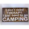Image 1 : I don't need therapy I just need to go camping 6X12 Inches. Made of Pine. Hooks on Back