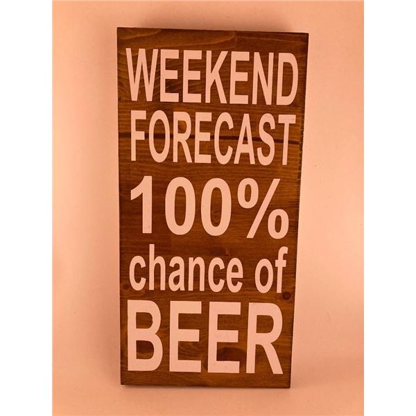 Weekend forcest 100% chance of beer 6X12 Inches. Made of Pine. Hooks on Back