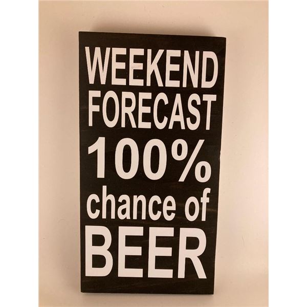 Weekend forcest 100% chance of beer 6X12 Inches. Made of Pine. Hooks on Back