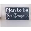 Image 1 : Plan to be spontaneous 6X12 Inches. Made of Pine. Hooks on Back