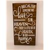 Image 1 : Because someone we love is in heaven there is a little bit of heaven in our home 6X12 Inches. Made o