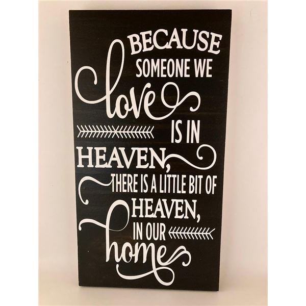 Because someone we love is in heaven there is a little bit of heave in our home 6X12 Inches. Made of
