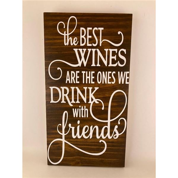 The best wines are the ones we drink with friends 6X12 Inches. Made of Pine. Hooks on Back