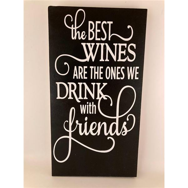 The best wines are the ones we drink with friends 6X12 Inches. Made of Pine. Hooks on Back