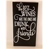 Image 1 : The best wines are the ones we drink with friends 6X12 Inches. Made of Pine. Hooks on Back