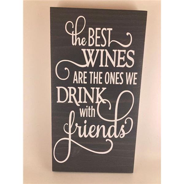 The best wines are the ones we drink with friends 6X12 Inches. Made of Pine. Hooks on Back