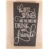 Image 1 : The best wines are the ones we drink with friends 6X12 Inches. Made of Pine. Hooks on Back