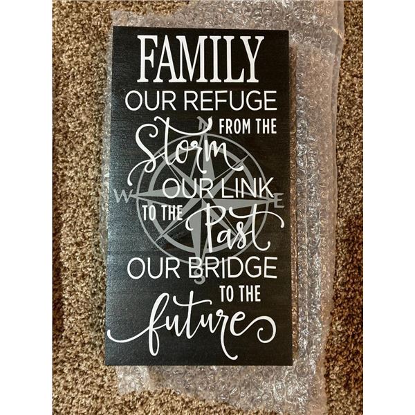 Family our refuge from the storm our link to the past our bridge to the future 6X12 Inches. Made of 