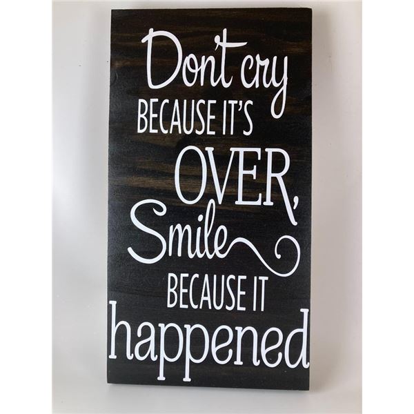 Don't cry because it's over, smile because it happened 6X12 Inches. Made of Pine. Hooks on Back