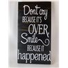 Image 1 : Don't cry because it's over, smile because it happened 6X12 Inches. Made of Pine. Hooks on Back