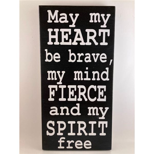 May my heart be brave,my mind fierce and my spirit free