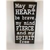 Image 1 : May my heart be brave,my mind fierce and my spirit free 6X12 Inches. Made of Pine. Hooks on Back