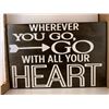 Image 1 : Whereever you go Go with all your heart 18X24 Inches. Made of Pine. Hooks on Back