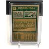 Image 2 : 1971/72 TOPPS DENNIS HULL CARD MINT CONDITION
