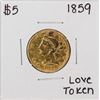 Image 1 : 1859 $5 Liberty Head Half Eagle Gold Love Token Coin - Greta & Dick (1-24-54)