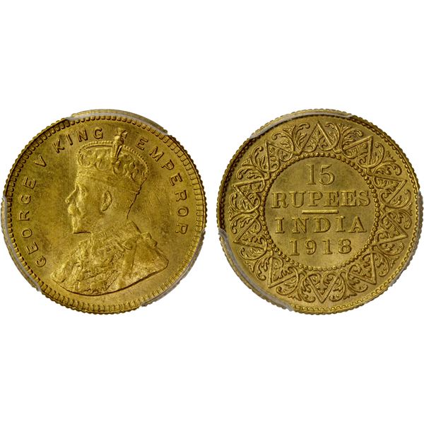 BRITISH INDIA: George V, 1910-1936, AV 15 rupees, 1918(b), PCGS MS63
