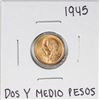 1945 Mexico Dos Y Medio Pesos Gold Coin