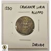 Image 1 : 1230AD ANCIENT CRUSADERS SYRIA ALEPPO DIRHAM COIN