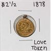 1878 $2 1/2 Liberty Head Quarter Eagle Gold Love Token Coin