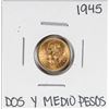 1945 Mexico Dos Y Medio Pesos Gold Coin
