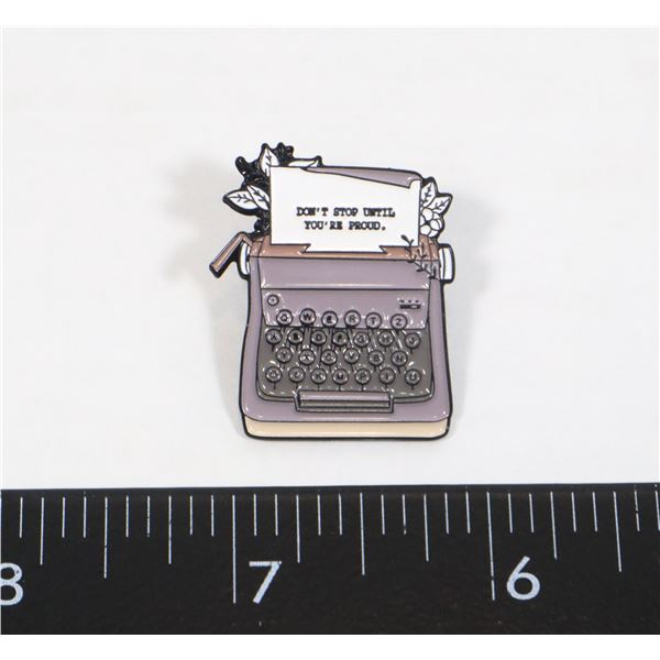 NEW TYPE WRITER LAPEL PIN SAYS  DON’T STOP UNTIL