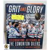 HARDCOVER BOOK- "GRIT & GLORY" OILERS 40 YEARS